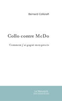 Couverture du livre « Collo contre mcdo ; comment j'ai gagné mon procès » de Bernard Collorafi aux éditions Le Manuscrit