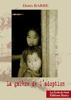 Couverture du livre « La galère de l'adoption » de Denis Barbe aux éditions Editions Henry