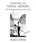 Couverture du livre « LOOKING AT ANSEL ADAMS - THE PHOTOGRAPHS AND THE MAN » de Andrea G. Stillman aux éditions Little Brown Usa
