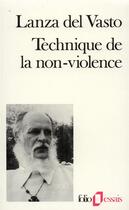 Couverture du livre « Technique de la non violence » de Lanza Del Vasto aux éditions Gallimard