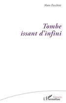 Couverture du livre « Tombe issant d'infini » de Alain Zecchini aux éditions L'harmattan