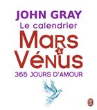 Couverture du livre « Le calendrier Mars et Vénus ; 365 jours d'amour » de John Gray aux éditions J'ai Lu