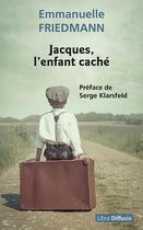 Couverture du livre « Jacques, l'enfant caché » de Emmanuelle Friedmann aux éditions Libra Diffusio