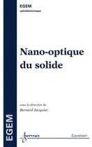 Couverture du livre « Nano-optique du solide » de Goure/Sabonnadiere aux éditions Hermes Science