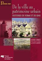 Couverture du livre « De la ville au patrimoine urbain » de Corboz A aux éditions Presses De L'universite Du Quebec