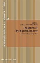 Couverture du livre « The worth of the social economy ; an international perspective » de Marie J. Bouchard aux éditions Peter Lang Ag