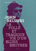 Couverture du livre « John Belushi ; la folle et tragique vie d'un Blues Brother » de Bob Woodward aux éditions Capricci