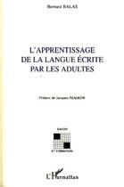 Couverture du livre « L'apprentissage de la langue écrite par les adultes » de Benoit Balas aux éditions Editions L'harmattan