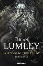 Couverture du livre « La légende de Titus Crow ; intégrale » de Brian Lumley aux éditions Mnemos