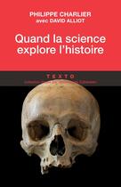 Couverture du livre « Quand la science explore l'histoire » de David Alliot et Philippe Charlier aux éditions Tallandier