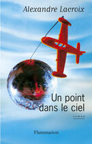 Couverture du livre « Un point dans le ciel » de Alexandre Lacroix aux éditions Flammarion