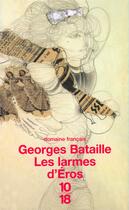 Couverture du livre « Les larmes d'eros » de Georges Bataille aux éditions 10/18