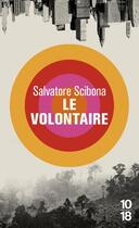 Couverture du livre « Le volontaire » de Salvatore Scibona aux éditions 10/18