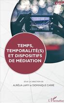 Couverture du livre « Temps, temporalité(s) et dispositifs de méditation » de Dominique Carre et Aurelia Lamy aux éditions L'harmattan