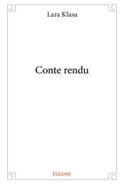 Couverture du livre « Conte rendu » de Klasa Lara aux éditions Edilivre