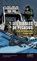 Couverture du livre « Les diables de Pegasus ; pont de Bénouville, 6 juin 1944 » de Patrick Bouquet-Schneeweis et Michel Giard aux éditions Orep