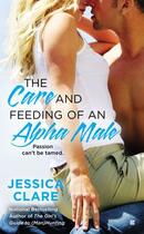 Couverture du livre « The Care and Feeding of an Alpha Male » de Clare Jessica aux éditions Penguin Group Us