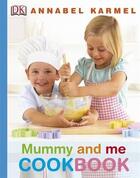 Couverture du livre « Mummy and me cookbook » de Annabel Karmel aux éditions Dorling Kindersley