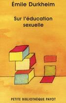 Couverture du livre « Sur l'éducation sexuelle » de Emile Durkheim aux éditions Payot
