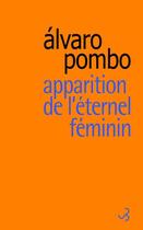 Couverture du livre « Apparition de l'éternel féminin » de Alvaro Pombo aux éditions Christian Bourgois