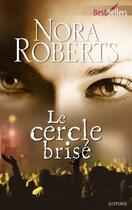 Couverture du livre « Le cercle brisé » de Nora Roberts aux éditions Harlequin