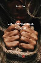 Couverture du livre « Les réminiscences d'Emilie » de Audrey Eden aux éditions Editions Du Net