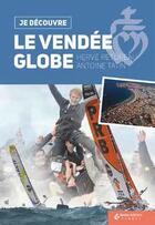 Couverture du livre « Je découvre : je découvre ; le Vendée Globe » de Herve Retureau et Antoine Tatin aux éditions Geste