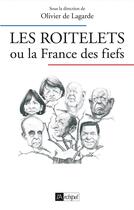 Couverture du livre « Les roitelets ou la France des fiefs » de Olivier De Lagarde aux éditions Archipel
