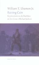 Couverture du livre « Raising cain - representations du blackface... » de Lhamon Jr William T. aux éditions Eclat