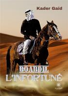 Couverture du livre « Boabdil l'infortune » de Kader Gaid aux éditions Le Lys Bleu