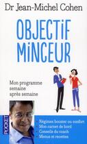 Couverture du livre « Objectif minceur ; mon programme pour maigrir semaine après semaine » de Jean-Michel Cohen aux éditions Pocket