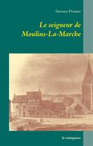 Couverture du livre « Le seigneur de Moulins-La-Marche ; le vainqueur » de Servane Prunier aux éditions Books On Demand