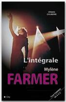 Couverture du livre « L'intégrale Mylène Farmer » de Erwan Chuberre aux éditions City Editions