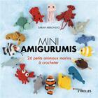 Couverture du livre « Mini amigurumis : 26 petits animaux marins à crocheter » de Sarah Abbondio aux éditions Eyrolles