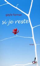 Couverture du livre « Si je reste » de Gayle Forman aux éditions Oh !