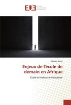 Couverture du livre « Enjeux de lecole de demain en afrique » de Njoya Daouda aux éditions Editions Universitaires Europeennes