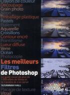 Couverture du livre « Les meilleurs filtres de Photoshop » de Susannah Hall aux éditions Dunod