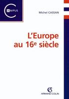 Couverture du livre « L'Europe au XVI siècle » de Michel Cassan aux éditions Armand Colin