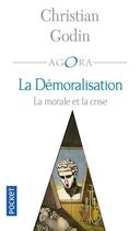 Couverture du livre « La démoralisation ; la morale et la crise » de Christian Godin aux éditions Pocket