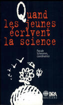 Couverture du livre « Quand les jeunes écrivent la science » de Pascale Scheromm aux éditions Quae
