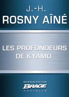 Couverture du livre « Les profondeurs de Kyamo » de J.-H. Rosny Aine aux éditions Brage