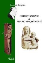 Couverture du livre « Christianisme et franc-maçonnerie » de Leon De Poncins aux éditions Saint-remi