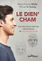 Couverture du livre « Le dien' cham' ; une étonnante méthode vietnamienne de réflexologie faciale » de Marie-France Muller et Nhuan Le Quang aux éditions Jouvence