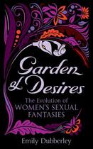 Couverture du livre « Garden of Desires » de Emily Dubberley aux éditions Editions Racine