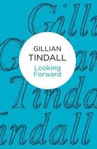 Couverture du livre « Looking Forward » de Gillian Tindall aux éditions Macmillan Bello Digital