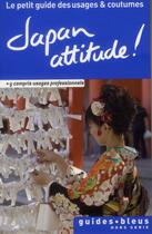 Couverture du livre « Japan attitude ! le petit guide des usages et coutumes » de Collectif Hachette aux éditions Hachette Tourisme
