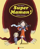 Couverture du livre « Super maman ! » de Philippe Diemunsch et Claire Clement aux éditions Pere Castor