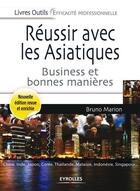 Couverture du livre « Réussir avec les asiatiques ; business et bonnes manières » de Bruno Marion aux éditions Eyrolles