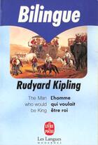 Couverture du livre « L'homme qui voulait être roi ; the man who wanted to be king » de Rudyard Kipling aux éditions Le Livre De Poche