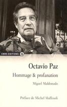 Couverture du livre « Octavio Paz ; hommage & profanation » de Miguel Maldonado aux éditions Cnrs